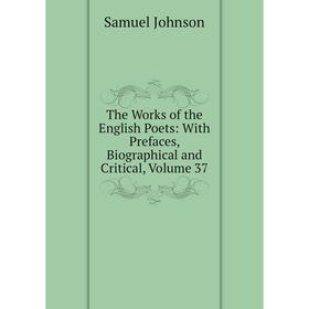 

Книга The Works of the English Poets: With Prefaces, Biographical and Critical, Volume 37