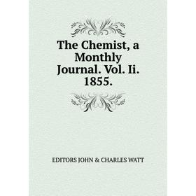 

Книга The Chemist, a Monthly Journal. Vol. Ii. 1855.