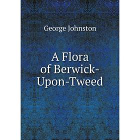 

Книга A Flora of Berwick-Upon-Tweed
