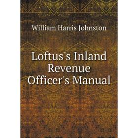 

Книга Loftus's Inland Revenue Officer's Manual