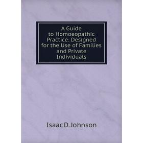 

Книга A Guide to Homoeopathic Practice: Designed for the Use of Families and Private Individuals