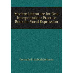 

Книга Modern Literature for Oral Interpretation: Practice Book for Vocal Expression