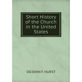 

Книга Short History of the Church in the United States