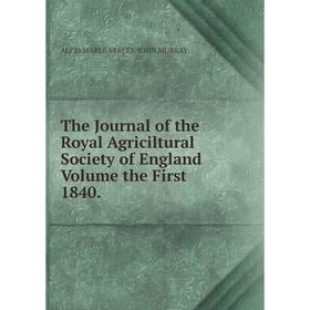 

Книга The Journal of the Royal Agriciltural Society of England Volume the First 1840.