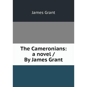 

Книга The Cameronians: a novel / By James Grant