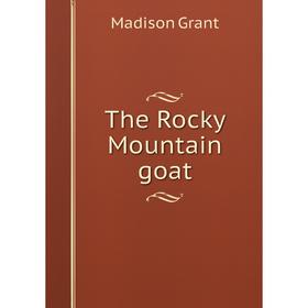 

Книга The Rocky Mountain goat