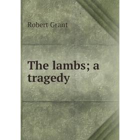 

Книга The lambs; a tragedy