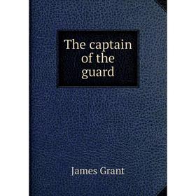

Книга The captain of the guard