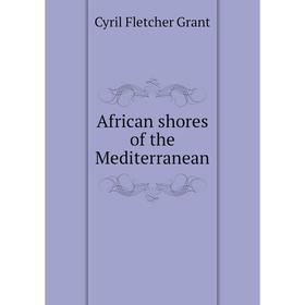 

Книга African shores of the Mediterranean