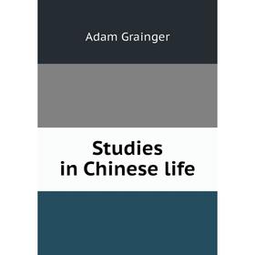 

Книга Studies in Chinese life