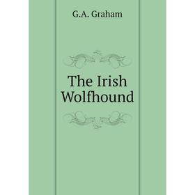 

Книга The Irish Wolfhound