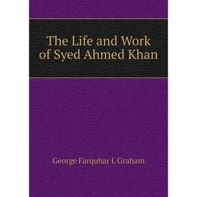 

Книга The Life and Work of Syed Ahmed Khan