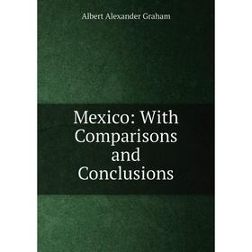 

Книга Mexico: With Comparisons and Conclusions