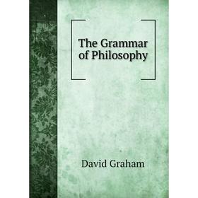 

Книга The Grammar of Philosophy