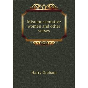 

Книга Misrepresentative women and other verses