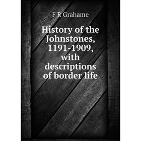 

Книга History of the Johnstones, 1191-1909, with descriptions of border life