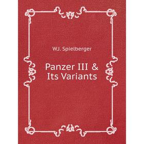 

Книга Panzer III & Its Variants
