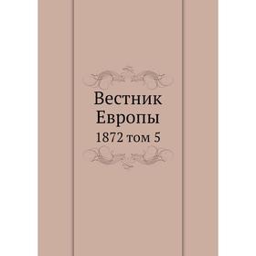 

Вестник Европы 1872 том 5