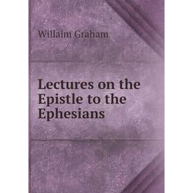 

Книга Lectures on the Epistle to the Ephesians