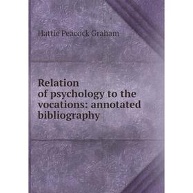 

Книга Relation of psychology to the vocations: annotated bibliography