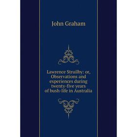 

Книга Lawrence Struilby: or Observations and experiences during twenty-five years of bush-life in Australia