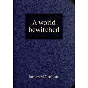 

Книга A world bewitched