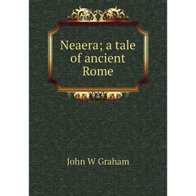 

Книга Neaera; a tale of ancient Rome