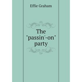 

Книга The passin'-on party