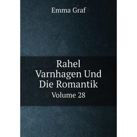 

Книга Rahel Varnhagen Und Die Romantik Volume 28