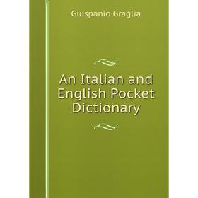 

Книга An Italian and English Pocket Dictionary