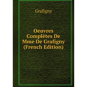 

Книга Oeuvres complètes De Mme De Grafigny