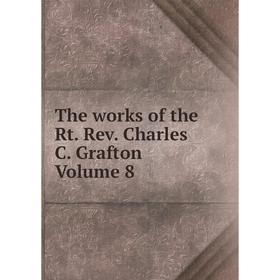 

Книга The works of the Rt. Rev. Charles C. Grafton Volume 8