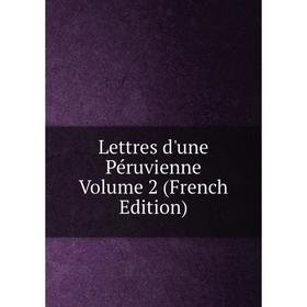 

Книга Lettres d'une Péruvienne Volume 2