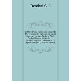 

Книга Lettere D'una Peruviana: Tradotte Dal Francese In Italiano, Di Cui Si Sono Accentuate Tutte Le Voci, Per Facilitar Agli Stranieri Il Modo D'impa