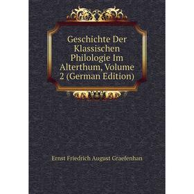 

Книга Geschichte Der Klassischen Philologie Im Alterthum, Volume 2 (German Edition)