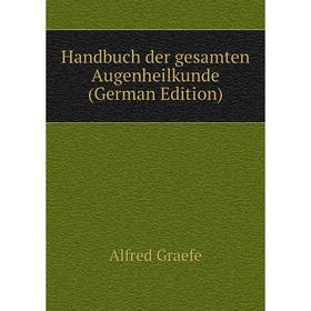 

Книга Handbuch der gesamten Augenheilkunde (German Edition)