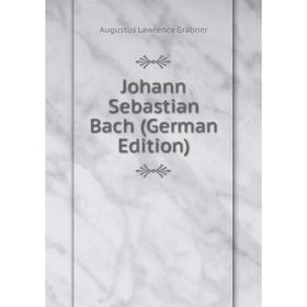 

Книга Johann Sebastian Bach