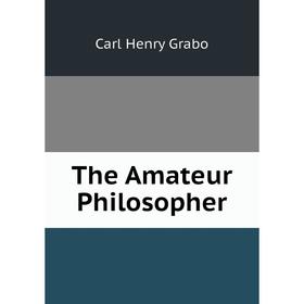 

Книга The Amateur Philosopher