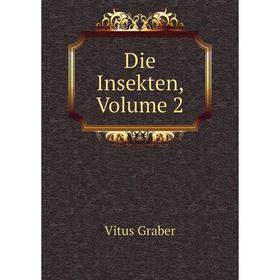 

Книга Die Insekten, Volume 2