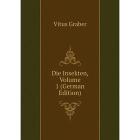 

Книга Die Insekten, Volume 1 (German Edition)