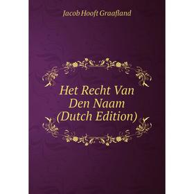 

Книга Het Recht Van Den Naam (Dutch Edition)