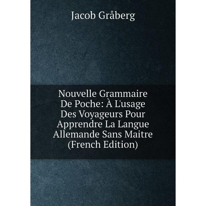 фото Книга nouvelle grammaire de poche: à l'usage des voyageurs pour apprendre la langue allemand e sans maitre nobel press