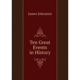 

Книга Ten Great Events in History