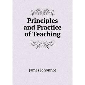 

Книга Principles and Practice of Teaching