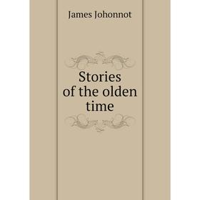 

Книга Stories of the olden time
