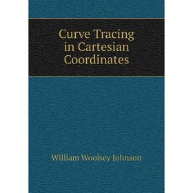 

Книга Curve Tracing in Cartesian Coordinates