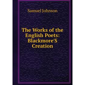 

Книга The Works of the English Poets: Blackmore'S Creation