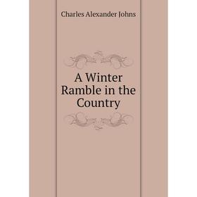 

Книга A Winter Ramble in the Country