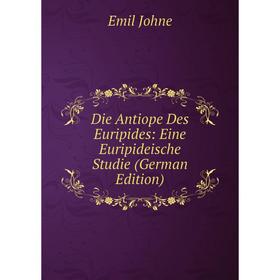 

Книга Die Antiope Des Euripides: Eine Euripideische Studie (German Edition)