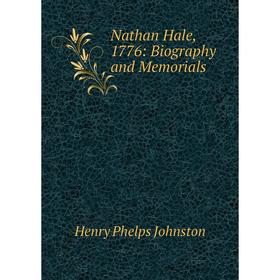 

Книга Nathan Hale, 1776: Biography and Memorials